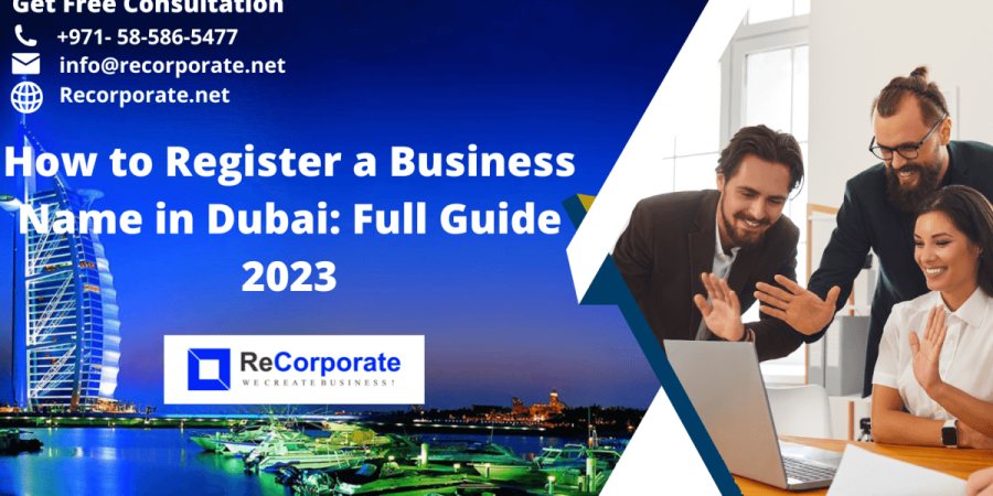 How to Register a Business Name in Dubai: Full Guide 2023