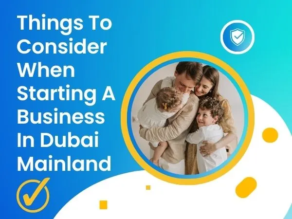 Things To Consider When Starting A Business In Dubai Mainland