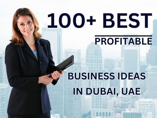 100+ Successful Business Ideas in Dubai, UAE – 2023