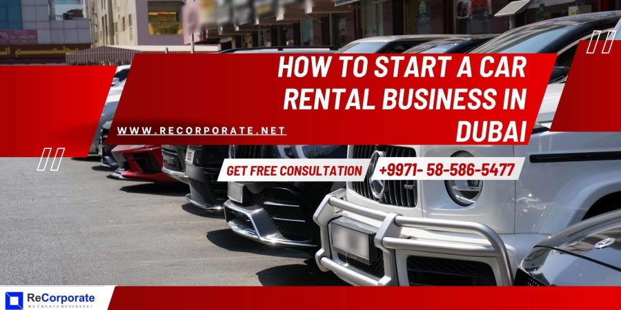 How to Start a Car Rental Business in Dubai | 2023