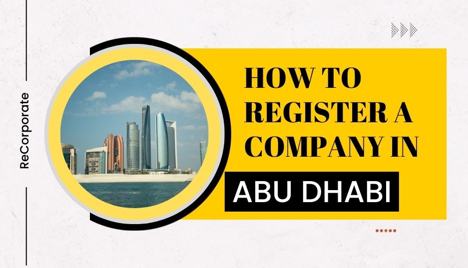 How to register a Company in Abu Dhabi (Cost, Process & Guide)
