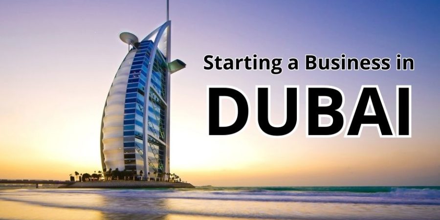 Starting a Business in Dubai: Ultimate Guide for Entrepreneurs