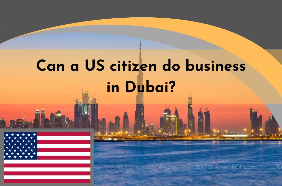 Can a US citizen do business in Dubai?