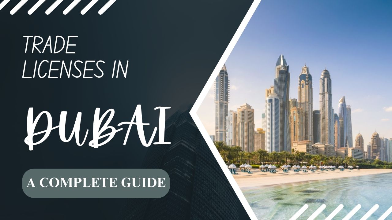 Trade Licenses in Dubai: A Complete Guide