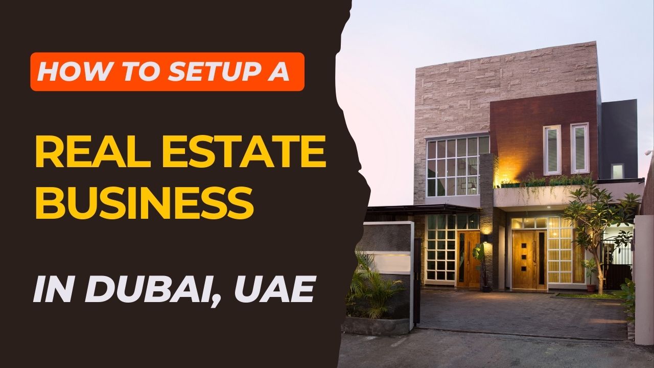 How to Start a Real Estate Business in Dubai (Comprehensive Guide)