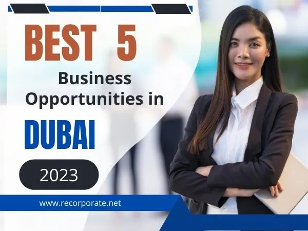 Best 5 Business Opportunities in Dubai for 2023