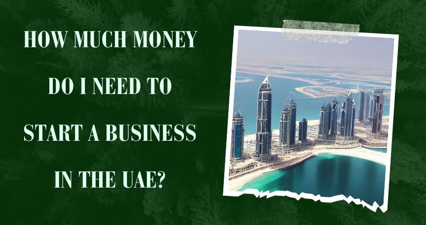 How much money do I need to start a business in the UAE