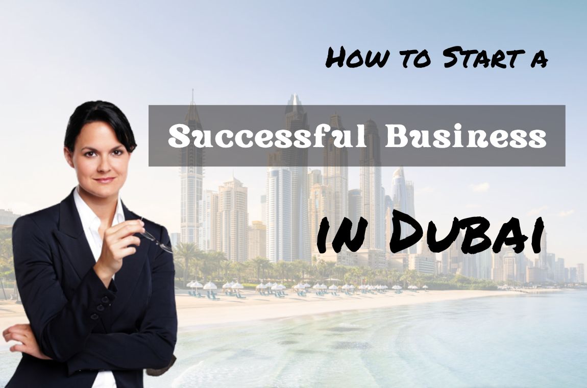 How to Start a Successful Business in Dubai