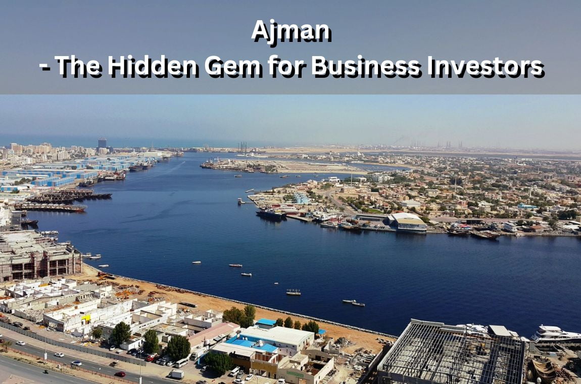 Ajman - The Hidden Gem for Business Investors