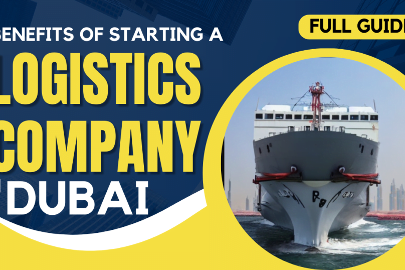 Benefits of starting a Logistics company in Dubai