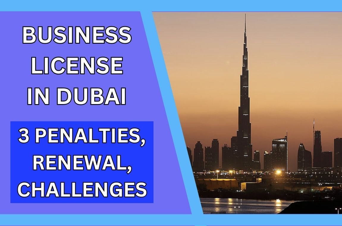 Business License in Dubai - 3 Penalties, Renewal & Challenges
