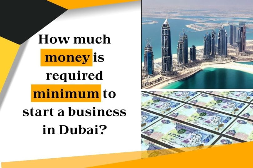 How much money do you require minimum to start a business in Dubai