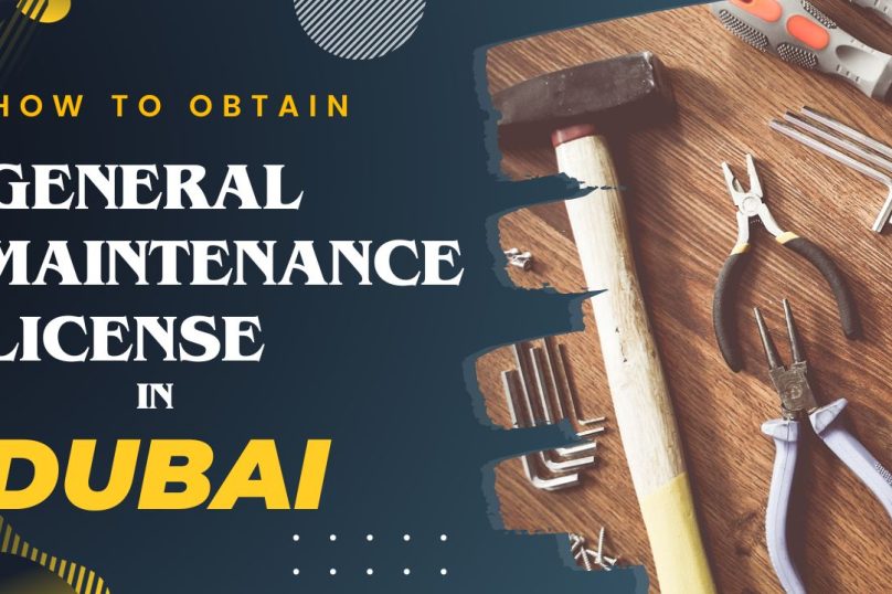 How to obtain a general maintenance license in Dubai, UAE