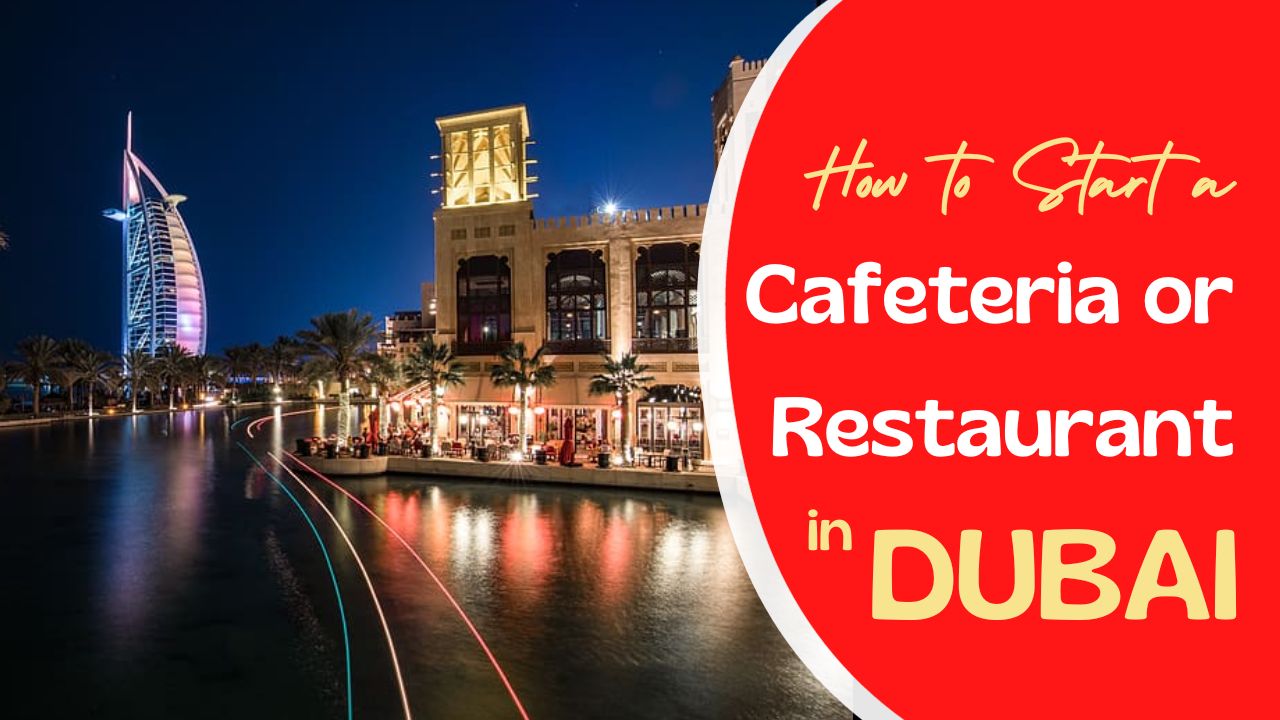How to start cafeteria or restaurant in Dubai