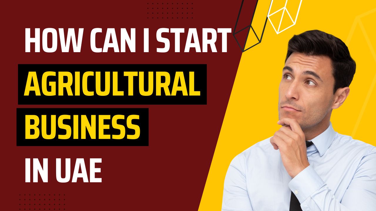 How Can I Start Agricultural Business in UAE