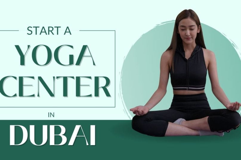 How to Setup a Yoga Center in Dubai