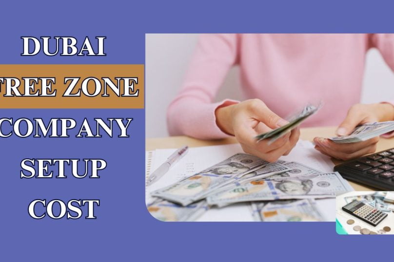 Dubai Free Zone Company Setup Cost