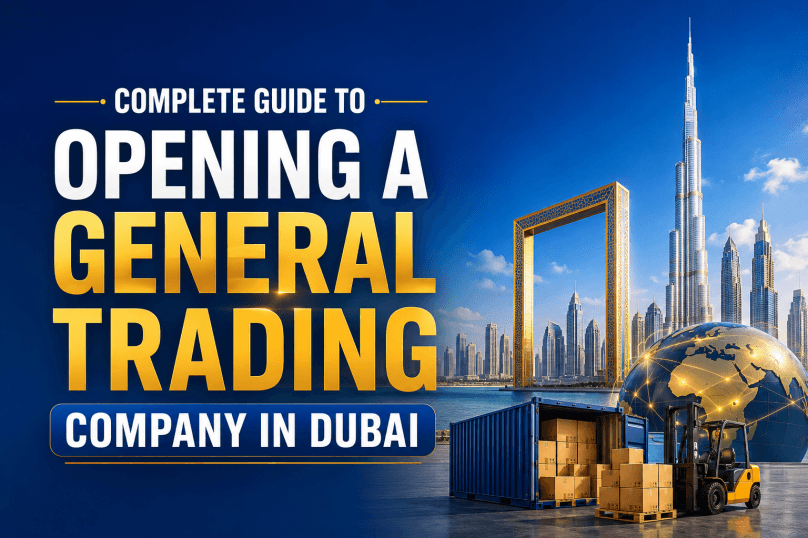 Complete Guide to Opening a General Trading Company in Dubai