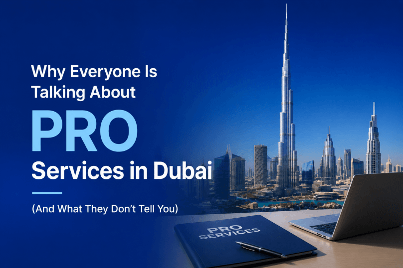 Why Everyone Is Talking About PRO Services in Dubai (And What They Don’t Tell You)