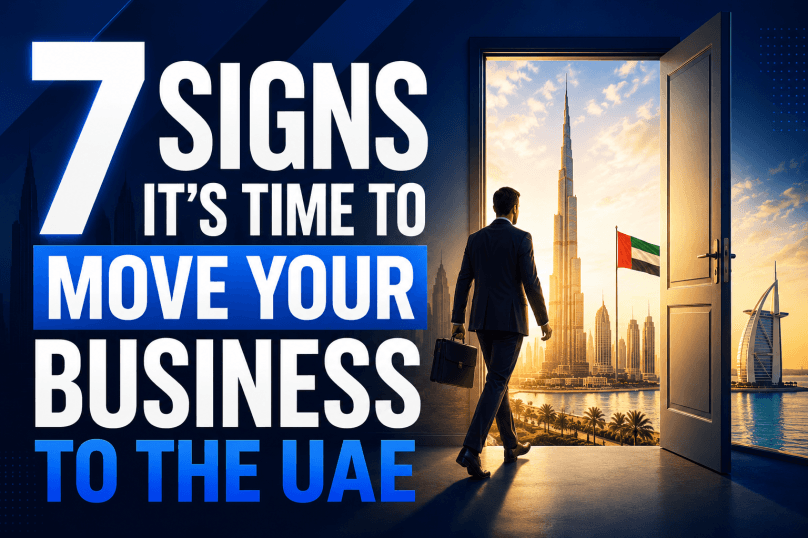 7 Signs It’s Time to Move Your Business to the UAE