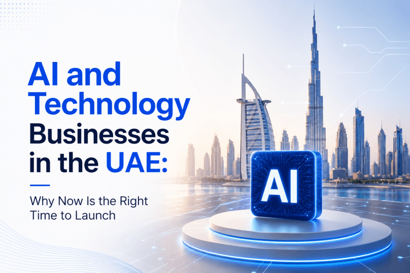 AI and Technology Businesses in the UAE: Why Now Is the Right Time to Launch