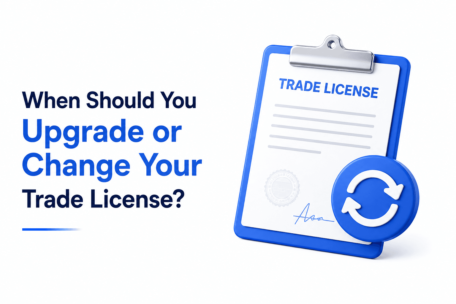 When Should You Upgrade or Change Your Trade License?